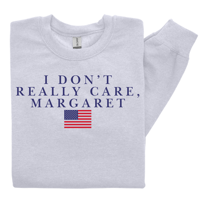 I don't really care, Margaret Crewneck - Graphic Unisex Trump JD Vance Republican Conservative Apparel Casual Comfort Pullover