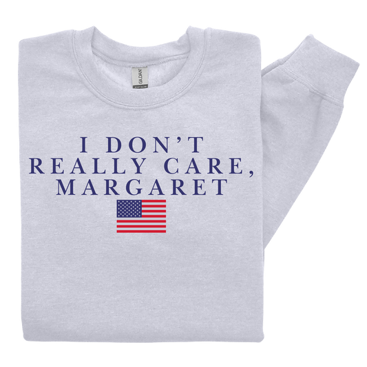 I don't really care, Margaret Crewneck - Graphic Unisex Trump JD Vance Republican Conservative Apparel Casual Comfort Pullover
