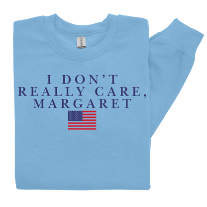 I don't really care, Margaret Crewneck - Graphic Unisex Trump JD Vance Republican Conservative Apparel Casual Comfort Pullover