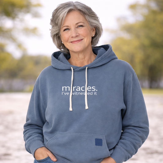 Miracles. I've witnessed it. Comfort Colors Hoodie
