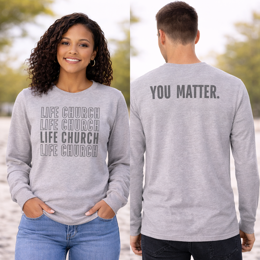 Repeating Life Church. You Matter Long Sleeve Crewneck Tee