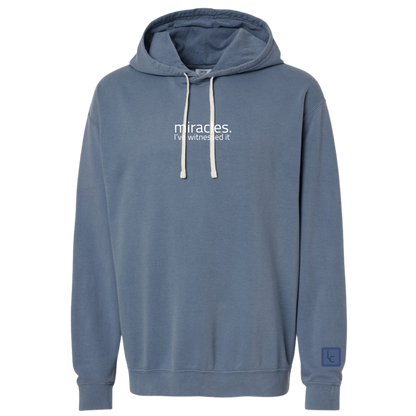 Miracles. I've witnessed it. Comfort Colors Hoodie