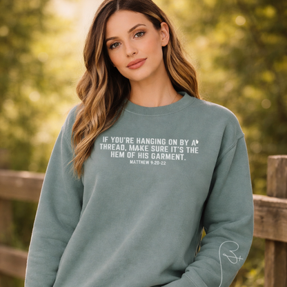 Hanging on by a thread...Matthew 9:20-22 ComfortWash Crewneck
